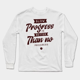 'Slow Progress Is Better Than No Progress' Education Shirt Long Sleeve T-Shirt